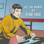 Logo of the podcast All The Asians On Star Trek Logo of the podcast All The Asians On Star Trek