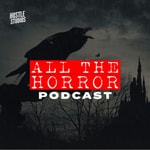 ALL THE HORROR PODCAST ALL THE HORROR PODCAST