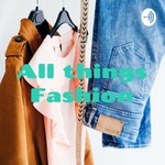 Logo of the podcast All things Fashion: By Lucy and Elizabeth Podcast All things Fashion: By Lucy and Elizabeth
