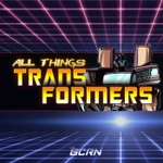 All Things Transformers Podcast All Things Transformers