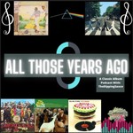 All Those Years Ago: A Classic Album Podcast Podcast All Those Years Ago: A Classic Album Podcast
