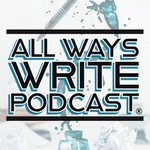 All Ways Write Podcast Podcast All Ways Write Podcast