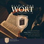 Allein das Wort - Glaubensfragen bibeltreu betrachtet Allein das Wort - Glaubensfragen bibeltreu betrachtet