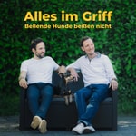 Logo of the podcast Alles im Griff - Bellende Hunde beißen nicht Podcast Alles im Griff - Bellende Hunde beißen nicht