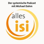 alles isi - Der systemische Podcast mit Michael Dahm Podcast alles isi - Der systemische Podcast mit Michael Dahm
