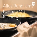 Podcast Alles Rund Ums Kochen Mit Nicholas 