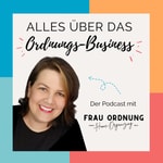 Logo of the podcast Alles über das Ordnungs-Business | Der Podcast mit FRAU ORDNUNG Podcast Alles über das Ordnungs-Business | Der Podcast mit FRAU ORDNUNG