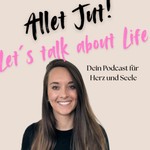 Logo of the podcast Allet Jut! - Let´s talk about life Podcast Allet Jut! - Let´s talk about life