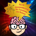 Logo of the podcast All'in Gedankenblitze mit Tiefgang und Humor Podcast All'in Gedankenblitze mit Tiefgang und Humor