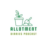 Allotment Diaries Podcast Podcast Allotment Diaries Podcast