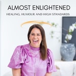 Logo of the podcast ALMOST ENLIGHTENED; Healing, Humour and High Standards Podcast ALMOST ENLIGHTENED; Healing, Humour and High Standards