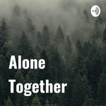 Logo of the podcast Alone Together Podcast Alone Together