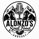 Logo of the podcast Alonzo’s Soul Food Podcast Podcast Alonzo’s Soul Food Podcast