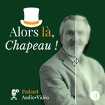 Logo of the podcast Alors là, Chapeau ! Podcast Alors là, Chapeau !
