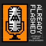 Logo of the podcast Already Flashed - Space Invaders Podcast Already Flashed - Space Invaders