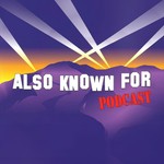 Logo of the podcast Also Known For Podcast Also Known For
