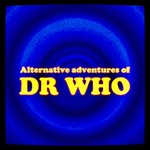 Logo of the podcast Alternative Adventures of Dr Who Podcast Alternative Adventures of Dr Who
