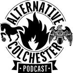 Logo of the podcast Alternative Colchester Podcast Alternative Colchester
