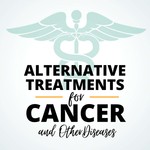 Logo of the podcast Alternative Treatments for Cancer and other diseases Podcast Alternative Treatments for Cancer and other diseases