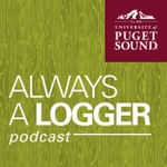 Always a Logger Podcast Always a Logger