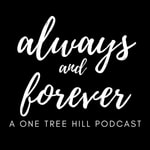 Logo of the podcast Always and Forever | A One Tree Hill Podcast