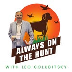 Logo of the podcast Always on the Hunt with Leo Golubitsky Podcast Always on the Hunt with Leo Golubitsky