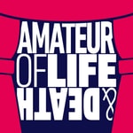 Logo of the podcast Amateur of Life and Death Podcast Amateur of Life and Death
