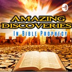 Logo of the podcast Amazing Discoveries in Bible Prophecy Podcast Amazing Discoveries in Bible Prophecy