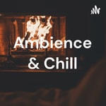 Logo of the podcast Ambience & Chill Podcast Ambience & Chill