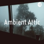 Logo of the podcast Ambient Attic Podcast Ambient Attic