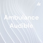 Logo of the podcast Ambulance Audible Podcast Ambulance Audible