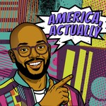 Podcast America, Actually with Astead Herndon