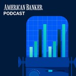 American Banker Podcast Podcast American Banker Podcast