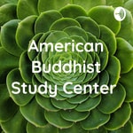 Logo of the podcast American Buddhist Study Center Podcast American Buddhist Study Center
