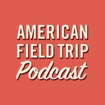 Logo of the podcast American Field Trip: A National Parks Podcast Podcast American Field Trip: A National Parks Podcast