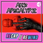 Logo of the podcast American Horror Story: Apocalypse | Recap Rewind Podcast American Horror Story: Apocalypse | Recap Rewind