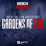 Logo of the podcast American Nightmares - Gardens of Evil: Inside The Zion Society Cult Podcast American Nightmares - Gardens of Evil: Inside The Zion Society Cult