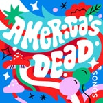 Logo of the podcast America's Dead Podcast America's Dead