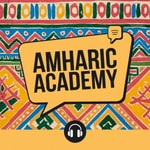 Logo of the podcast AMHARIC ACADEMY Podcast AMHARIC ACADEMY