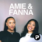 Amie & Fanna Podcast Amie & Fanna