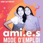Podcast Ami.e.s, mode d'emploi