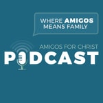 Logo of the podcast Amigos for Christ Podcast - Where Amigos Means Family Podcast Amigos for Christ Podcast - Where Amigos Means Family