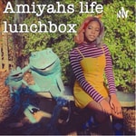 Logo of the podcast Amiyah’s life LunchBox Podcast Amiyah’s life LunchBox