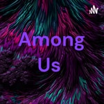 Logo of the podcast Among Us Podcast Among Us
