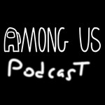 Logo of the podcast Among Us Podcast Podcast Among Us Podcast