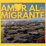 Logo of the podcast Amor al Migrante/Love for the Migrant Podcast Amor al Migrante/Love for the Migrant