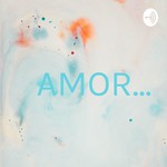 Logo of the podcast AMOR... Podcast AMOR...