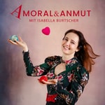 AMORAL & ANMUT - Der etwas andere Beziehungspodcast AMORAL & ANMUT - Der etwas andere Beziehungspodcast