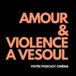 Logo of the podcast Amour et Violence à Vesoul Podcast Amour et Violence à Vesoul