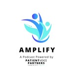 Podcast Amplify: A Podcast Powered by Patient Voice Partners